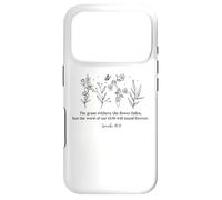 The grass withers the flower fades but the word of our God Case for iPhone 17 Pro