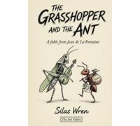 The Grasshopper and the Ant: A fable from Jean de La Fontaine (The Ink Fables)