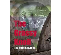 The Grassy Knoll The Hidden JFK Files