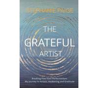 THE GRATEFUL ARTIST: Breaking Free From Perfectionism: My Journey to Artistic Awakening and Gratitude