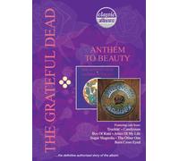 The Grateful Dead - Classic Albums: Anthem To Beauty
