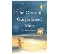 The Grateful Gingerbread Man: A Faithful Christmas Story for Little Hearts