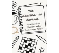 The Grateful-ish Journal: Gratitude for Humans Who Sometimes Forget