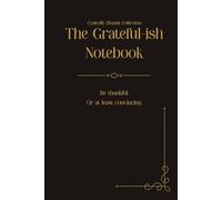 The Grateful-ish Notebook: Be thankful. Or at least convincing.