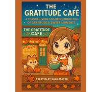 The Gratitude Café: A Thanksgiving Coloring Book Full of Gratitude & Sweet Moments: A cozy autumn café coloring adventure where kindness, coffee, and thankfulness fill the air.