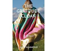 The Gratitude Cloak: A Memoir
