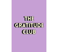 THE GRATITUDE CLUB: AN EVERYDAY GRATITUDE PLANNER/JOURNAL (PLANNERS)