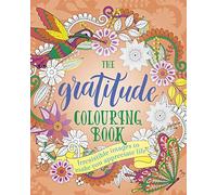 The Gratitude Colouring Book: Irresistible images to make you appreciate life (Arcturus Creative Colouring)