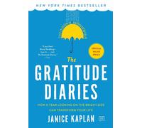 The Gratitude Diaries: How a Year Looking on the Bright Side Can Transform Your