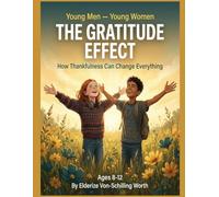The Gratitude Effect: How Thankfulness Can Change Everything: Series: Young Men - Young Women (Book 10)