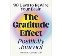 The Gratitude Effect Positivity Journal : 90 Days to Rewire Your Brain