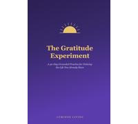 The Gratitude Experiment: A 30-Day Grounded Practice for Noticing the Life You Already Have