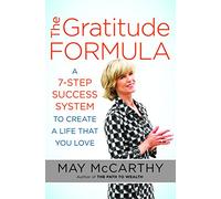 The Gratitude Formula: A 7-Step Success System to Create a Life That You Love