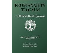 The Gratitude & Growth Workbook: A 12-W uided Journey to Master Your Mindset: From Shadow Work and CBT to Authentic Living