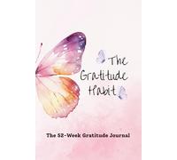 The Gratitude Habit (Butterfly Edition): The 52-Week Gratitude Journal