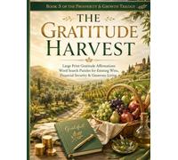 The Gratitude Harvest Large Print Word Search: 80 Gratitude Affirmation Puzzles for Financial Security, Celebrating Wins, Generosity, and Abundant Living (Prosperity & Growth Large Print Word Search)