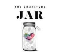The Gratitude Jar: A Gratitude and Affirmation Journal