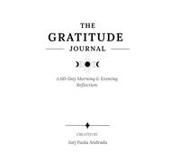 The Gratitude Journal: A 60-Day Morning & Evening Reflection