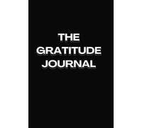 THE GRATITUDE JOURNAL: A Minimalist 100-Page Daily Diary for Men & Women, Premium Cream Paper for Mindfulness, Morning Gratitude, and Evening Reflection.