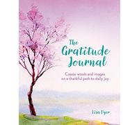 The Gratitude Journal: Create Words and Images on a Thankful Path to Daily Joy (Arcturus Mindful Journals)