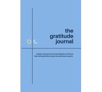The Gratitude Journal: Fill your Heart with Gratitude and Increase Your Emotional Awareness, a 90-Day Gratitude Journal