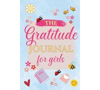 The Gratitude Journal For Girls: Daily notes for positive thinking