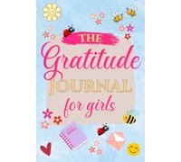 The Gratitude Journal For Girls: Daily notes for positive thinking