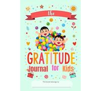 The Gratitude Journal for Kids: A Fun 3-Minute Daily Activity Book to Help Kids Stay Positive, Thankful & Happy! by Swadhin Saha | 6" x 9" | 110 Pages