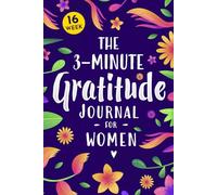 The Gratitude Journal for Women with Prompts: Three Minutes Daily to Boost Positivity, Mindfulness, and Happiness