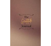 The Gratitude Journal: "Reflect, Appreciate, and Grow"