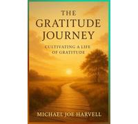The Gratitude Journey: Cultivating A Heart Of Gratitude