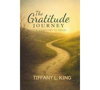 The Gratitude Journey: From Complaint to Praise