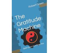 The Gratitude Machine: Shift Gears to a New You