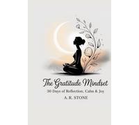 The Gratitude Mindset: 30 Days of Reflection, Calm & Joy