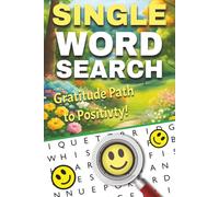 The Gratitude Path 2025 Word Search: Inspiring Puzzles for Joy, Calm, and Thankful Living: Find peace and motivation through uplifting word searches ... gratitude, happiness, and self-reflection.