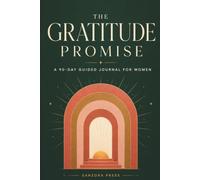 The Gratitude Promise: A 90-Day Guided Journal for Women