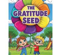 The Gratitude Seed: A Beautiful Children's Book About Finding Joy, Spreading Kindness, and Learning to Be Thankful for Every Small Thing. (Diversity & Inclusion - D&I)