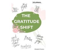 The Gratitude Shift: Inspirational Notebook / Journal Gift for Family and Friends