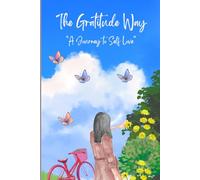The Gratitude Way: A Journey to Self Love