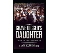 The Grave Digger's Daughter: Life on the Edge of Prohibition