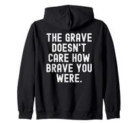 the grave doesnt care how brave you were Wisdom Zip Hoodie
