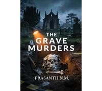 The Grave Murders (A Forensic Horror Thriller): A Chilling Forensic Horror Thriller Where Exhumed Bodies Tell the Truth About Murders Erased from Records and Justice Long Denied.