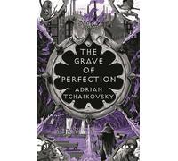 The Grave of Perfection : The Concluding Volume in the Tyrant Philosophers Quintet