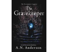 The Gravekeeper: 1 (The Necromancer Legacies)