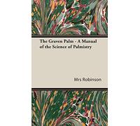The Graven Palm - A Manual of the Science of Palmistry