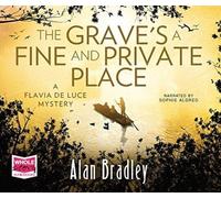 The Grave's a Fine and Private Place: Flavia de Luce, Book 9
