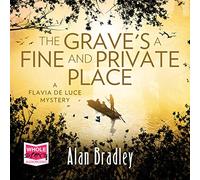 The Grave's a Fine and Private Place: Flavia de Luce, Book 9 (Flavia De Luce Mysteries)