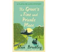 The Grave's a Fine and Private Place: The gripping ninth novel in the cosy Flavia De Luce series (Flavia de Luce Mystery)