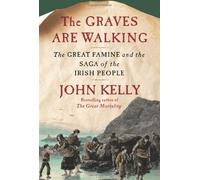 The Graves are Walking: The Great Famine and the Saga of the Irish People (Hardback) - Common