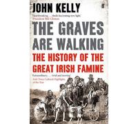 The Graves are Walking: Written by John Kelly, 2013 Edition, Publisher: Faber & Faber [Paperback]